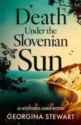 Death under the Slovenian Sun : A Thrilling, Twisty Mystery Set on the Sparkling Adriatic Coast