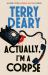 Actually, I'm a Corpse : A Hilarious Murder Mystery from the No. 1 Sunday Times Bestselling Author
