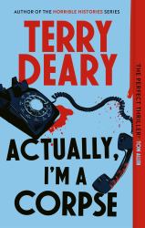 Actually, I'm a Corpse : A Hilarious Murder Mystery from the No. 1 Sunday Times Bestselling Author