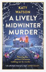 A Lively Midwinter Murder : A Gripping Cosy Mystery to Curl up with This Christmas