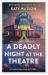 A Deadly Night at the Theatre : An Utterly Gripping English Cosy Murder Mystery
