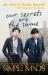 Our Secrets Are the Same : Friendship and Fame at the Heart of Simple Minds
