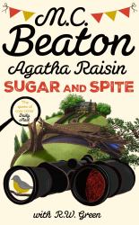 Agatha Raisin: Sugar and Spite : The Brand New Novel in the Bestselling Cosy Mystery Series