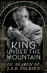 The King under the Mountain : In Search of J. R. R. Tolkien