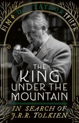 The King under the Mountain : In Search of J. R. R. Tolkien