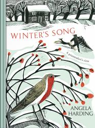 Winter's Song : Part of a Beautiful New Series from Beloved Illustrator and Print-Maker Angela Harding