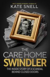 The Million Pound Swindle : The Fraudster Who Exploited Britain's Care System