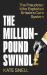 The Million Pound Swindle : The Fraudster Who Exploited Britain's Care System The Million Pound Swindle : The Fraudster Who Exploited Britain's Care System