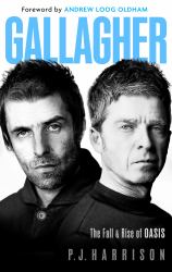 Gallagher : The Fall and Rise of Oasis