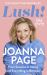 Lush! : My Story - from Swansea to Stacey and Everything in Between: the Instant Sunday Times Bestselling Autobiography from Star of Gavin and Stacey, Joanna Page