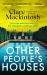 Other People's Houses : The Gripping, Twisty New Thriller