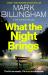 What the Night Brings : The Most Shocking, Gripping Tom Thorne Thriller Yet