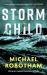 Storm Child : Discover the Smart, Gripping and Emotional Thriller from the No. 1 Bestseller Storm Child : Discover the Smart, Gripping and Emotional Thriller from the No. 1 Bestseller