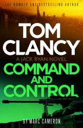Tom Clancy Command and Control : The Tense, Superb New Jack Ryan Thriller: A Jack Ryan Novel