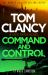 Tom Clancy Command and Control : The Tense, Superb New Jack Ryan Thriller: A Jack Ryan Novel