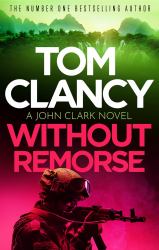 Without Remorse : The No. 1 Bestseller That Was Made into a Major Blockbuster