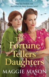 The Fortune Tellers' Daughters : The Heart-Warming and Nostalgic WWII Family Saga
