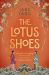 The Lotus Shoes : The Captivating Historical Debut for Fans of GIRL with a PEARL EARRING and MEMOIRS of a GEISHA