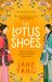 The Lotus Shoes : The Captivating Historical Debut for Fans of GIRL with a PEARL EARRING and MEMOIRS of a GEISHA