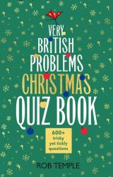 The Very British Problems Christmas Quiz Book : The Perfect Gift and Stocking Filler for Quiz Lovers - the Ultimate Christmas Quiz Book from the Bestselling Author of Very British Problems
