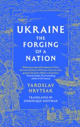 Ukraine the Forging of a Nation