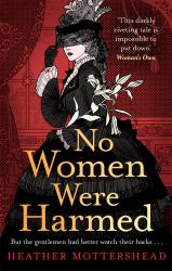 No Women Were Harmed : A Darkly Gothic Historical Fiction Debut Set in a Victorian Asylum - but Is Our Heroine the Victim or the Villain?