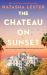 The Chateau on Sunset : Escape to Hollywood's Most Famous Hideaway This Summer in a Dazzling Story of Glamour, Secrets and Scandal, Perfect for Fans of Taylor Jenkins Reid and Kristin Hannah