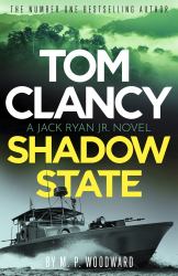 Tom Clancy Shadow State : Jack Ryan, Jr. Is in a Race for His Life in This Pulse-Racing Addition to the Bestselling Series