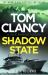 Tom Clancy Shadow State : Jack Ryan, Jr. Is in a Race for His Life in This Pulse-Racing Addition to the Bestselling Series