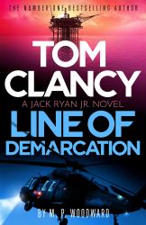 Tom Clancy Line of Demarcation : Jack Ryan, Jr. Is Caught in a Deadly Web of Lies in This Thrilling Addition to the No. 1 Bestselling Series