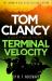 Tom Clancy Terminal Velocity : Jack Ryan, Jr. Faces His Toughest Ever Challenge in This Seriously Tense, Action-Packed Global Thriller