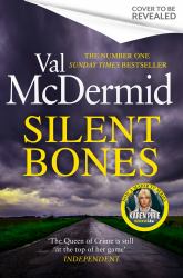 Silent Bones : The Powerful New Karen Pirie Thriller from the No. 1 Bestselling Author