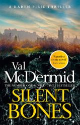 Silent Bones : The Powerful New Karen Pirie Thriller from the No. 1 Bestselling Author