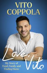 Love, Vito : My Story of Food, Family and Finding Home - the Brand New Autobiography from the Much-Loved Strictly Come Dancing Star