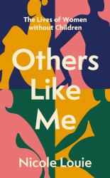 Others Like Me : The Lives of Women Without Children
