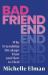 Bad Friend : Why Friendship Breakups Hurt and How to Heal