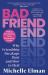Bad Friend : Why Friendship Breakups Hurt and How to Heal