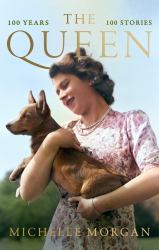 The Queen : 100 Years, 100 Stories