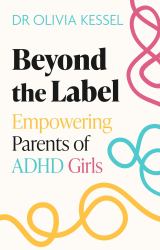 Beyond the Label : Empowering Parents of ADHD Girls