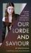 Our Lorde and Saviour : A Guide to the Music, Life and Artistry of a Pop Icon