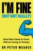 I'm Fine (but Not Really) : What Men Need to Know, Without Going to Therapy