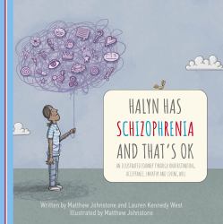 Halyn Has Schizophrenia and That's OK : An Illustrated Journey Through Understanding, Acceptance, Empathy and Living Well