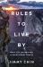 Rules to Live By : What I've Learnt from Extraordinary People Rules to Live By : What I've Learnt from Extraordinary People
