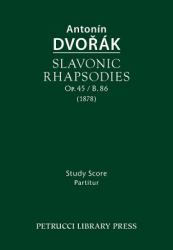 Slavonic Rhapsodies, Op. 45 / B. 86 : Study Score