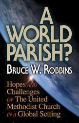 A World Parish? : Hopes and Challenges of the United Methodist Church in a Global Setting