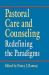 Pastoral Care and Counseling : Redefining the Paradigms