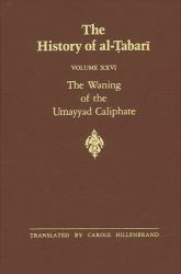 The History of Al-Ṭabarī : The Waning of the Umayyad Caliphate