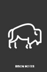 Bison Notes : Small Lined Bison Notebook / Travel Journal to Write in (6'' X 9'') 120 Pages