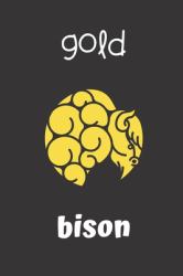 Gold Bison : Small Lined Bison Notebook / Travel Journal to Write in (6'' X 9'') 120 Pages