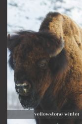 Yellowstone Winter : Small Lined Bison Notebook / Travel Journal to Write in (6'' X 9'') 120 Pages